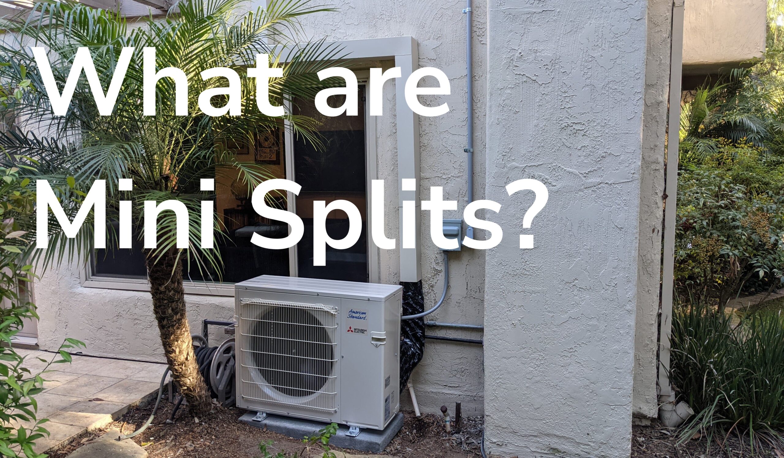 Installed mini-split AC near palm in San Diego and text "What are mini splits?"